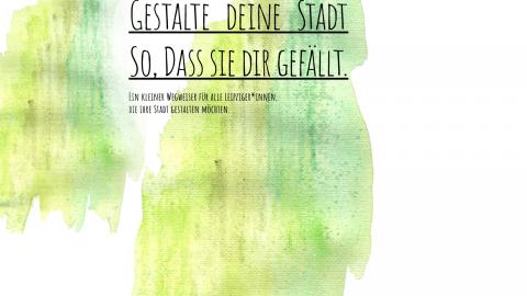 Ein kleiner Wegweiser für alle Leipziger*innen
